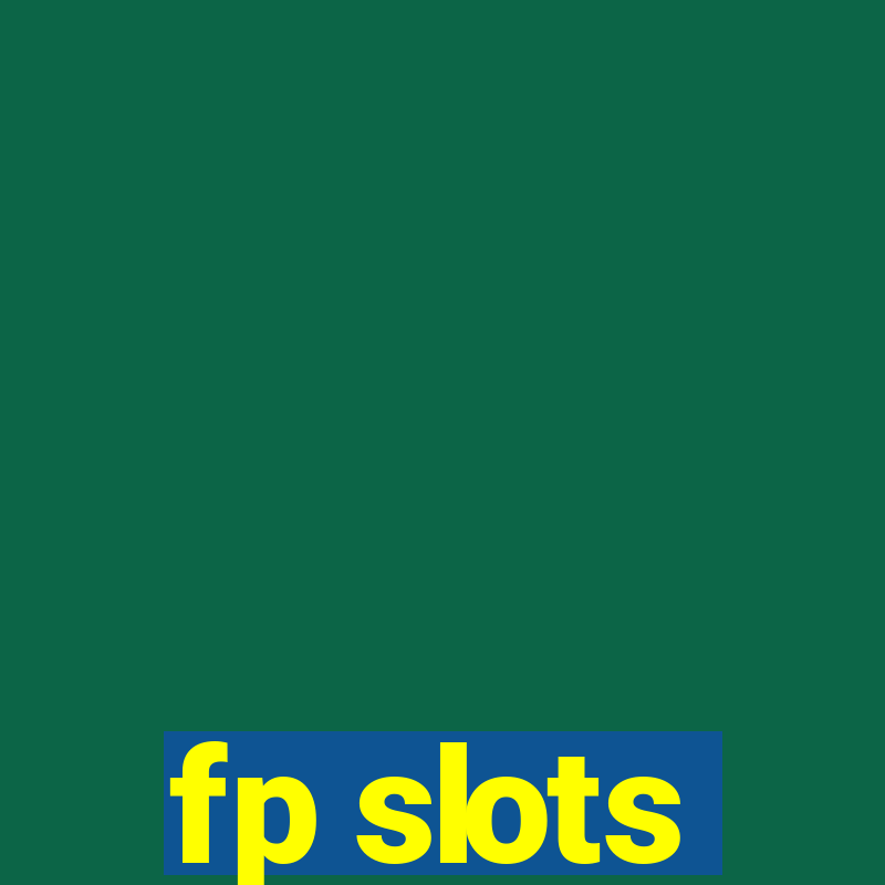 fp slots